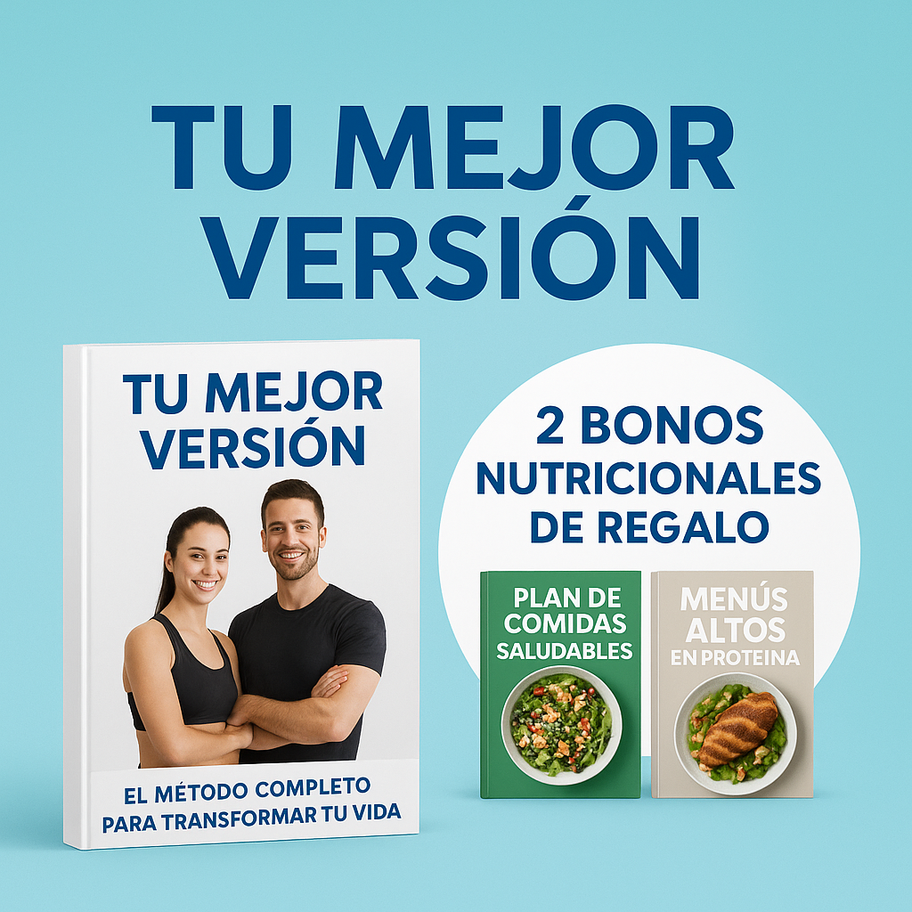 Tu Mejor Versión: El Método Completo para Transformar Tu Vida desde el Primer Mes + 2 Bonos Nutricionales Exclusivos